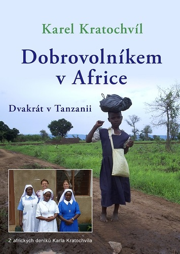 Kniha Dobrovolníkem v Africe Dvakrát v Tanzanii - Karel Kratochvíl