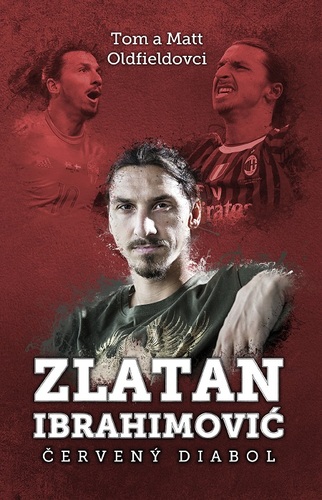 Zlatan Ibrahimovič - Tom Oldfield,Matt Oldfield