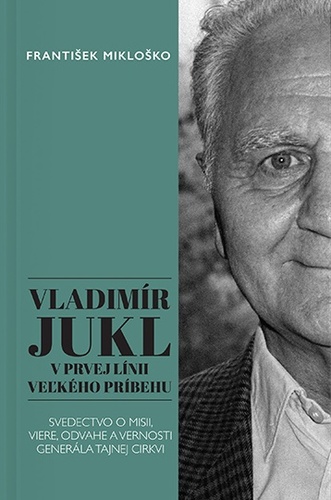 Vladimír Jukl: V prvej línii veľkého príbehu