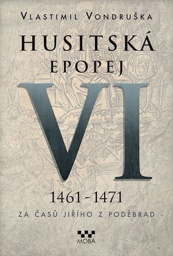 Kniha Husitská epopej VI (1461 - 1471) - Vlastimil Vondruška