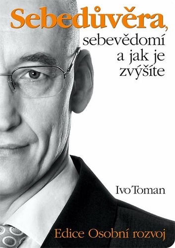 Kniha Sebedůvěra, sebevědomí a jak je zvýšíte - Ivo Toman
