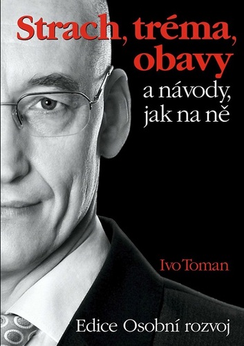 Kniha Strach, tréma, obavy a návody jak na ně - Ivo Toman