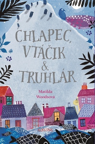 Kniha Chlapec, vtáčik & truhlár - Matilda Woodsová