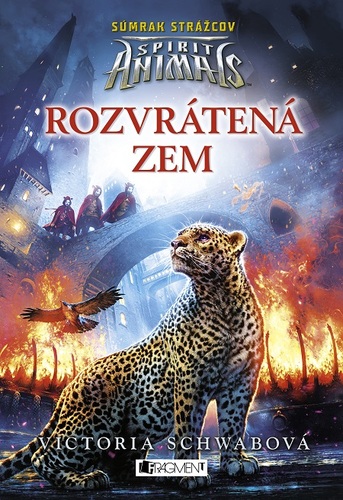 Spirit Animals - Súmrak strážcov: Rozvrátená zem - Victoria Schwabová