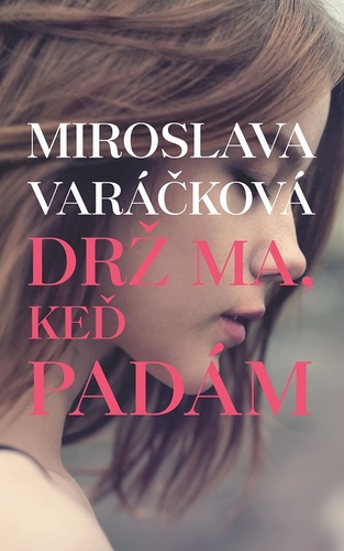 Kniha Drž ma, keď padám - Miroslava Varáčková