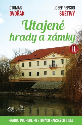 Kniha Utajené hrady a zámky II. (aneb Prahou podruhé po stopách panských sídel) - Otomar Dvořák,Josef Pepson Snětivý