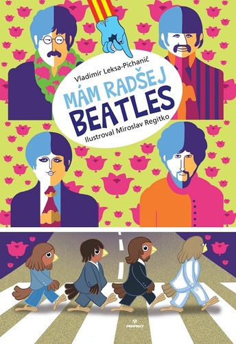 Mám radšej Beatles - Vladimír Leksa-Pichanič,Miroslav Regitko (ilustrácie)