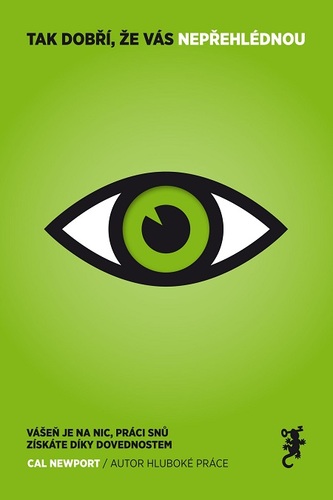 Kniha Tak dobří, že vás nepřehlédnou - Cal Newport