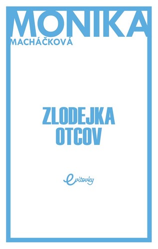 Zlodejka otcov - Monika Macháčková