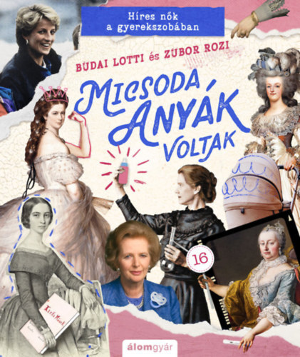 Kniha Micsoda anyák voltak - Lotti Budai,Rozi Zubor