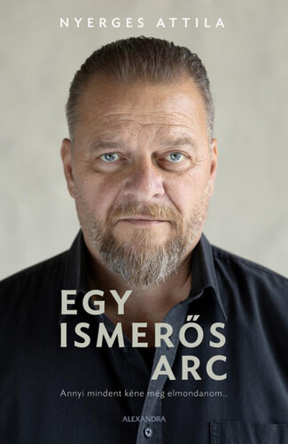 Kniha Egy ismerős arc - Attila Nyerges,János S. Tóth