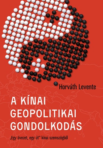 Kniha A kínai geopolitikai gondolkodás - Levente Horváth