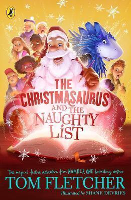 The Christmasaurus and the Naughty List - Tom Fletcher,Shane Devries