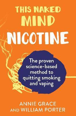 This Naked Mind: Nicotine - Annie Grace,William Porter