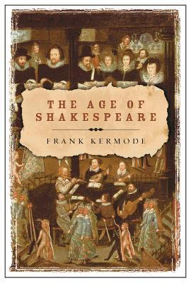 The Age of Shakespeare - Frank Kermode