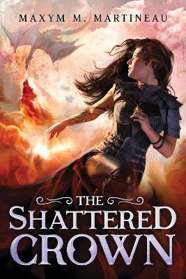 The Shattered Crown - Maxym M. Martineau