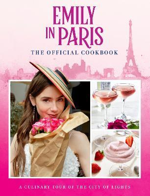 Kniha Emily in Paris: The Official Cookbook