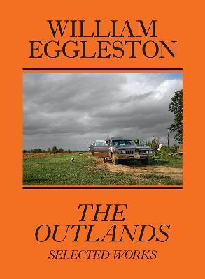 Kniha William Eggleston: The Outlands, Selected Works