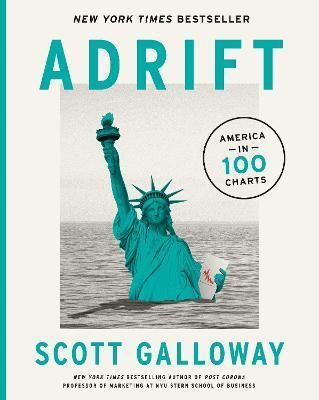 Adrift : 100 Charts that Reveal Why America is on the Brink of Change - Scott Galloway