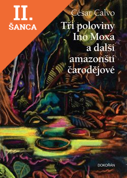 Lacná kniha Tři poloviny Ino Moxa a další amazonští čarodějové