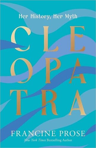 Cleopatra: Her History, Her Myth