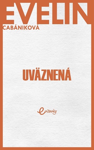 Uväznená - Evelin Cabániková