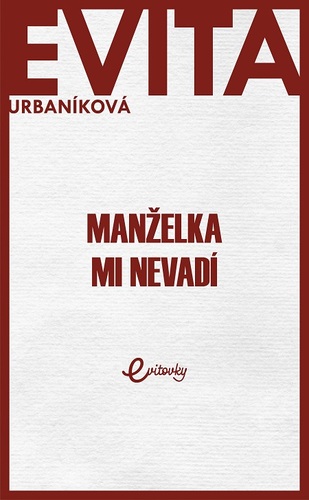 Manželka mi nevadí - Eva Evita Urbaníková