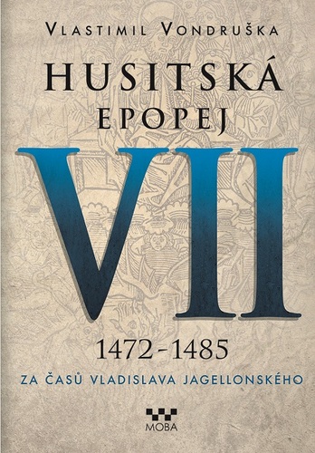 Husitská epopej VII (1472 - 1485) - Vlastimil Vondruška