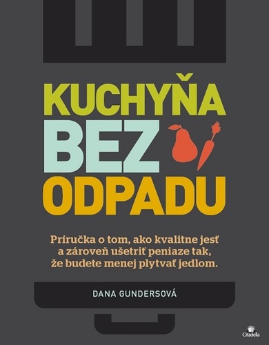 Kniha Kuchyňa bez odpadu - Dana Gunders