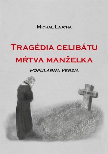 Tragédia celibátu: Mŕtva manželka - Michal Lajcha