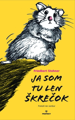 Ja som tu len škrečok - Friedbert Stohner