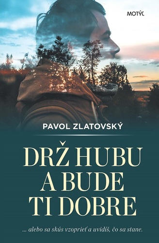 Drž hubu a bude ti dobre - Pavol Zlatovský