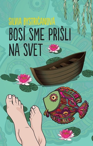 Kniha Bosí sme prišli na svet - Silvia Bystričanová