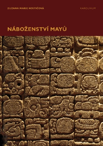 Náboženství Mayů - Zuzana Marie Kostičová kúpite na Panta Rhei