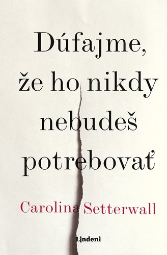 Kniha Dúfajme, že ho nikdy nebudeš potrebovať - Carolina Setterwallová