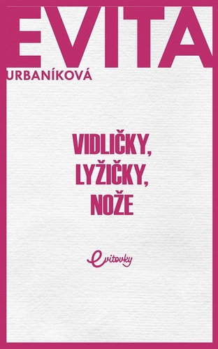 Kniha Vidličky, lyžičky, nože - Eva Evita Urbaníková