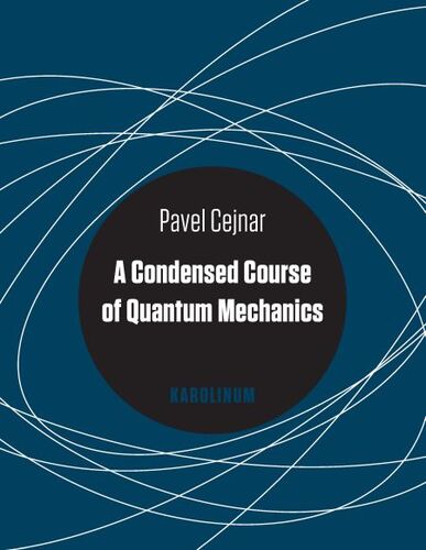 A Condensed Course of Quantum Mechanics - Pavel Cejnar