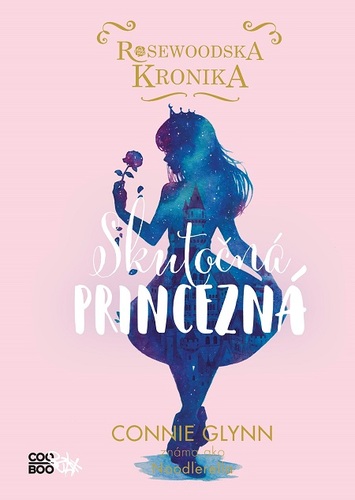 Kniha Rosewoodska kronika: Skutočná princezná - Connie Glynn