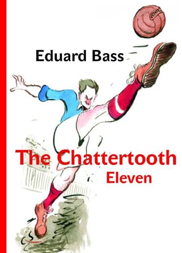 The Chattertooth Eleven - Eduard Bass