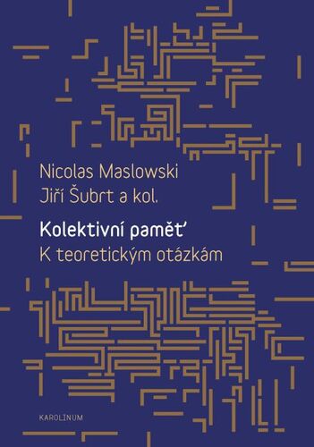 Kniha Kolektivní paměť. K teoretickým otázkám - Nicolas Maslowski,Jiří Šubrt