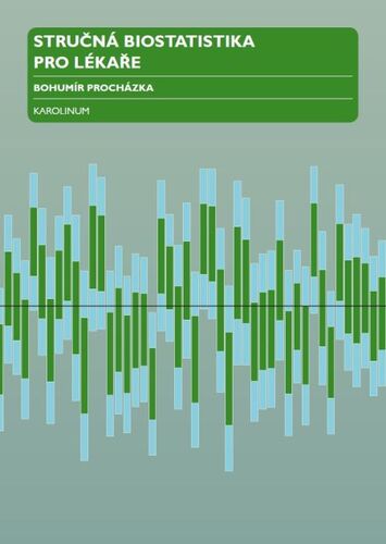 Stručná biostatistika pro lékaře - Bohumír Procházka