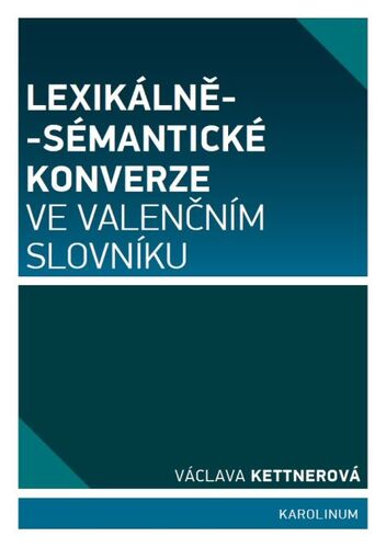 Kniha Lexikálně-sémantické konverze ve valenčním slovníku - Václava Kettnerová
