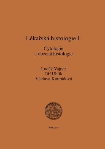 Kniha Lékařská histologie I. Cytologie a obecná histologie - Luděk Vajner,Jiří Uhlík,Václava Konrádová