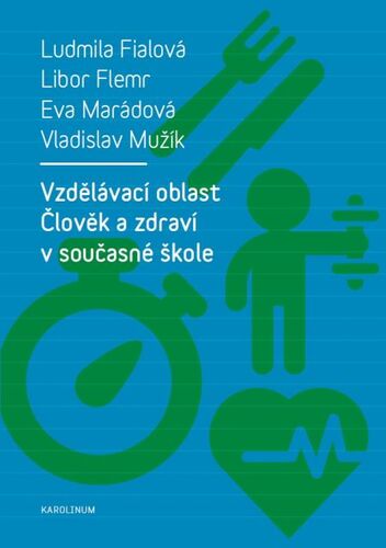 Vzdělávací oblast Člověk a zdraví v současné škole - Ludmila Fialová,Flemr Libor,Eva Marádová,Vladislav Mužík
