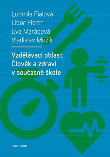 Kniha Vzdělávací oblast Člověk a zdraví v současné škole - Ludmila Fialová,Flemr Libor,Eva Marádová,Vladislav Mužík
