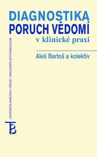 Diagnostika poruch vědomí v klinické praxi - Aleš Bartoš a kolektív