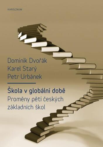 Škola v globální době - Dominik Dvořák,Karel Starý,Petr Urbánek