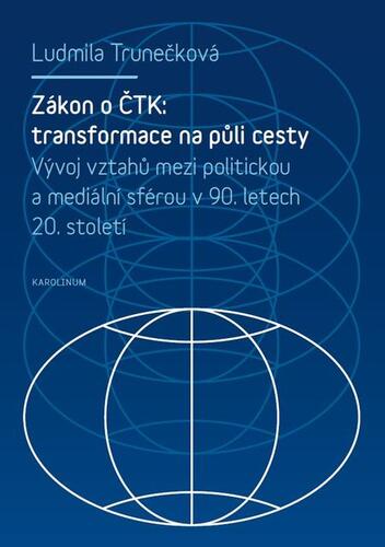 Kniha Zákon o ČTK: transformace na půli cesty. - Ludmila Trunečková