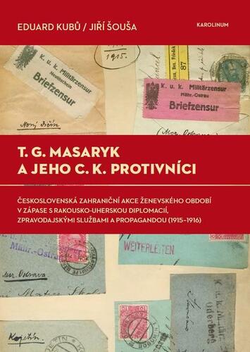 T. G. Masaryk a jeho c.k. protivníci - Eduard Kubů,Jiří Šouša