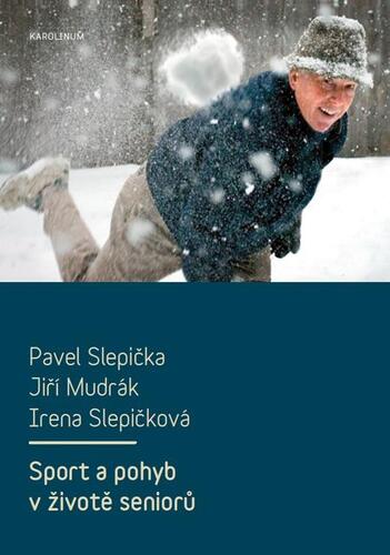 Kniha Sport a pohyb v životě seniorů - Pavel Slepička,Jiří Mudrák,Irena Slepičková